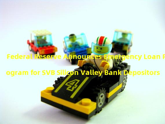 Federal Reserve Announces Emergency Loan Program for SVB Silicon Valley Bank Depositors 