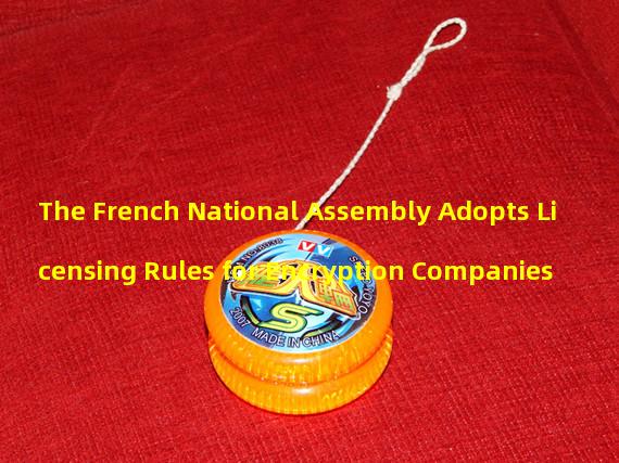The French National Assembly Adopts Licensing Rules for Encryption Companies