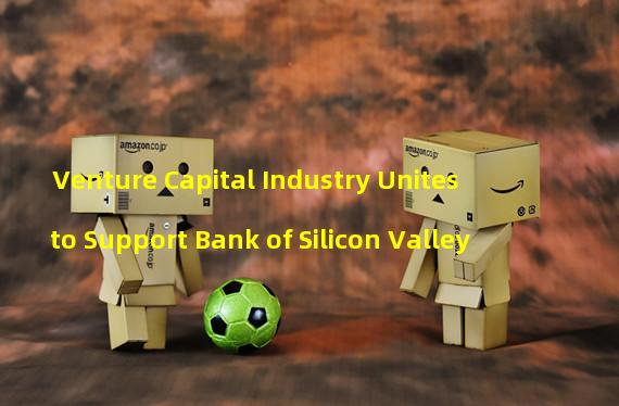 Venture Capital Industry Unites to Support Bank of Silicon Valley 