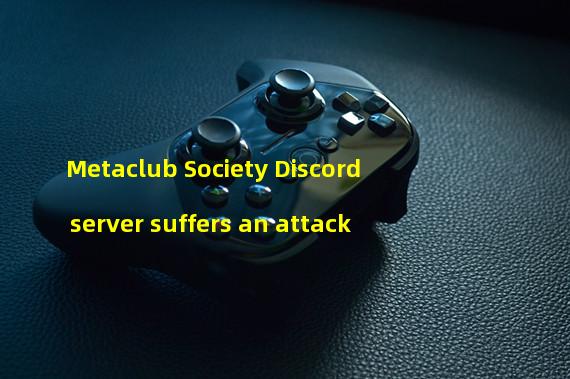Metaclub Society Discord server suffers an attack