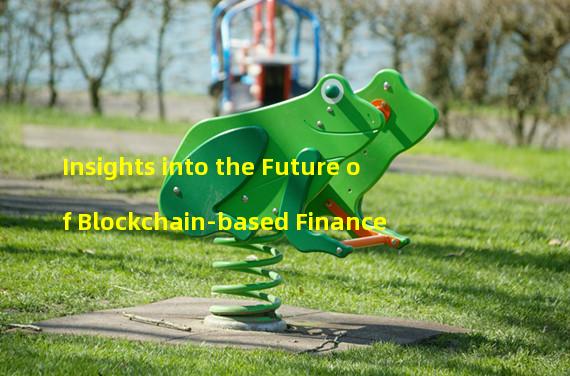 Insights into the Future of Blockchain-based Finance 