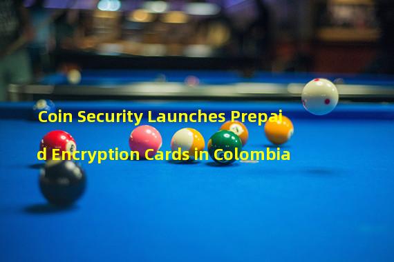 Coin Security Launches Prepaid Encryption Cards in Colombia