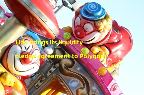 Lido brings its liquidity pledge agreement to Polygon
