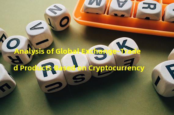 Analysis of Global Exchange-Traded Products Based on Cryptocurrency
