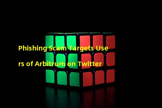 Phishing Scam Targets Users of Arbitrum on Twitter