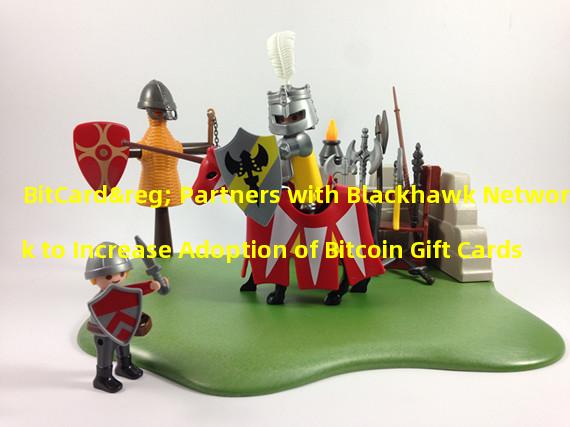 BitCard® Partners with Blackhawk Network to Increase Adoption of Bitcoin Gift Cards