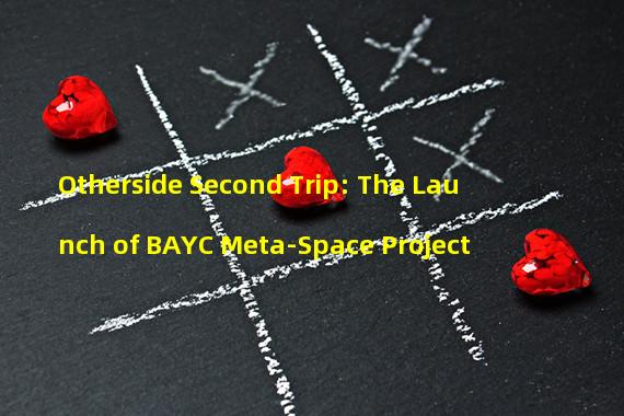 Otherside Second Trip: The Launch of BAYC Meta-Space Project