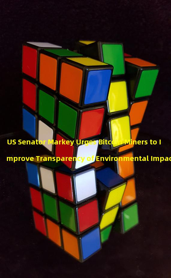 US Senator Markey Urges Bitcoin Miners to Improve Transparency of Environmental Impacts