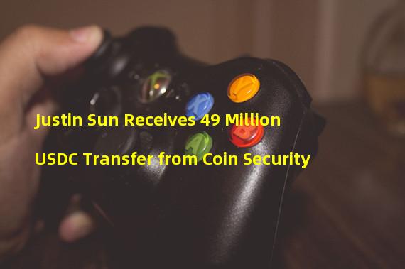 Justin Sun Receives 49 Million USDC Transfer from Coin Security