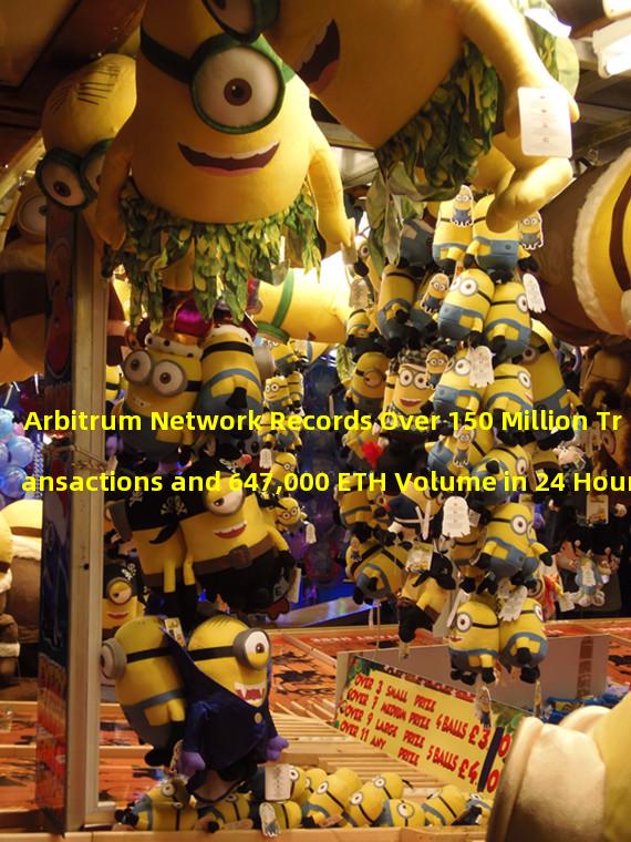 Arbitrum Network Records Over 150 Million Transactions and 647,000 ETH Volume in 24 Hours