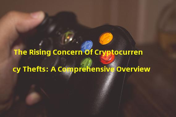 The Rising Concern Of Cryptocurrency Thefts: A Comprehensive Overview
