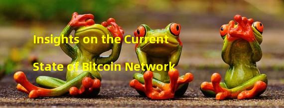 Insights on the Current State of Bitcoin Network