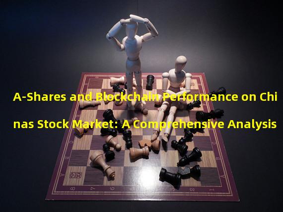 A-Shares and Blockchain Performance on Chinas Stock Market: A Comprehensive Analysis