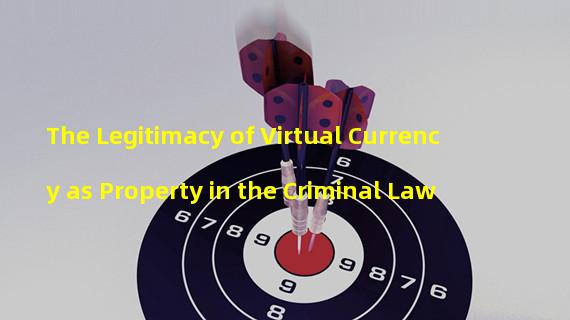 The Legitimacy of Virtual Currency as Property in the Criminal Law