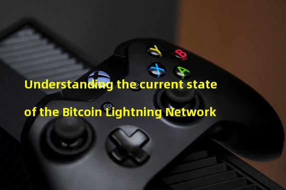 Understanding the current state of the Bitcoin Lightning Network