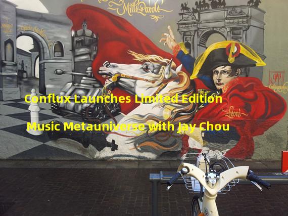 Conflux Launches Limited Edition Music Metauniverse with Jay Chou