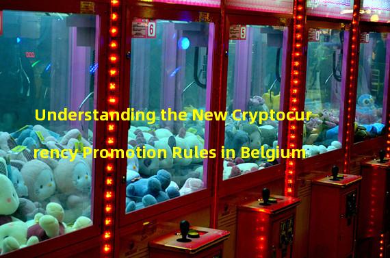 Understanding the New Cryptocurrency Promotion Rules in Belgium