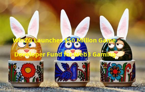 WinZO Launches $50 Million Game Developer Fund for Web3 Gaming