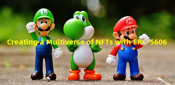 Creating a Multiverse of NFTs with ERC-5606 