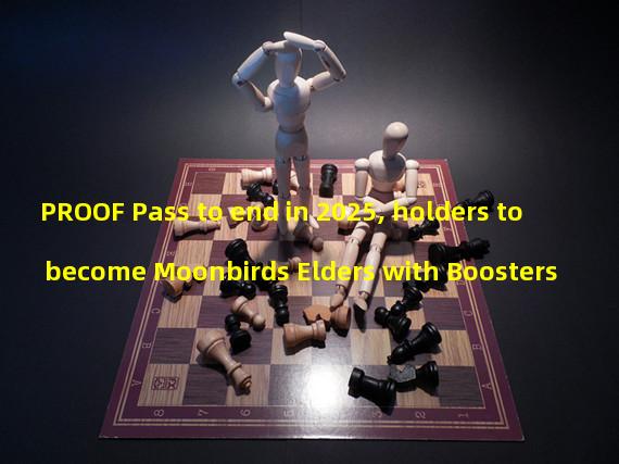 PROOF Pass to end in 2025, holders to become Moonbirds Elders with Boosters