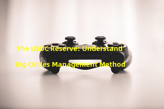 The USDC Reserve: Understanding Circles Management Method