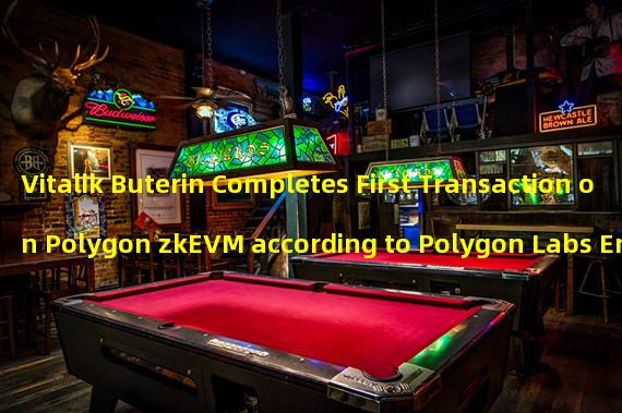 Vitalik Buterin Completes First Transaction on Polygon zkEVM according to Polygon Labs Engineer Stephen Polygon 