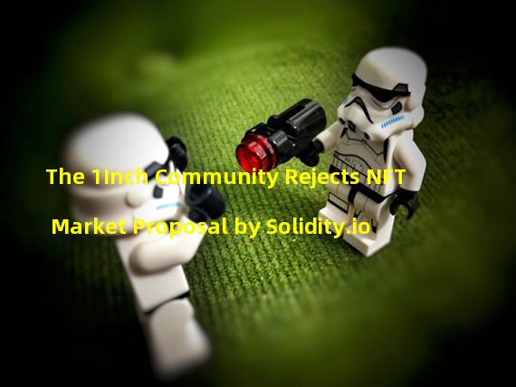 The 1Inch Community Rejects NFT Market Proposal by Solidity.io