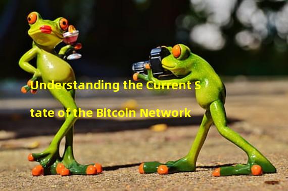 Understanding the Current State of the Bitcoin Network