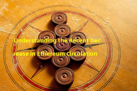 Understanding the Recent Decrease in Ethereum Circulation