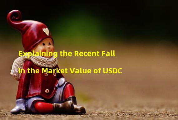Explaining the Recent Fall in the Market Value of USDC