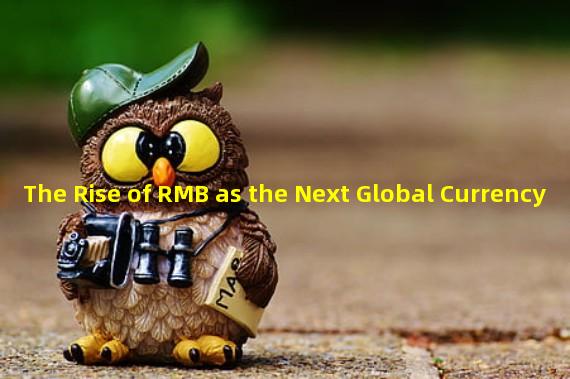 The Rise of RMB as the Next Global Currency