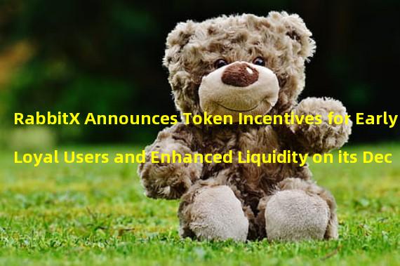 RabbitX Announces Token Incentives for Early Loyal Users and Enhanced Liquidity on its Decentralized Trading Platform