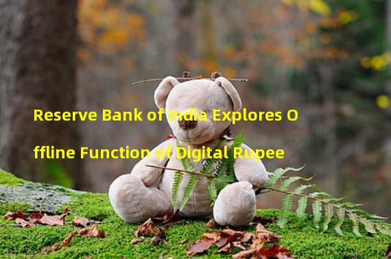 Reserve Bank of India Explores Offline Function of Digital Rupee