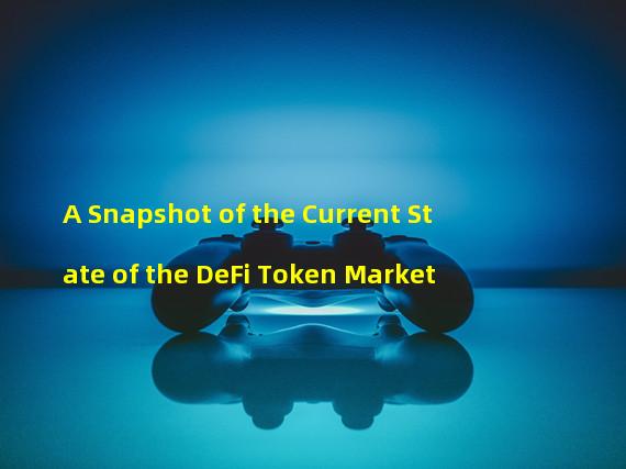 A Snapshot of the Current State of the DeFi Token Market