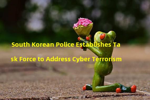 South Korean Police Establishes Task Force to Address Cyber Terrorism