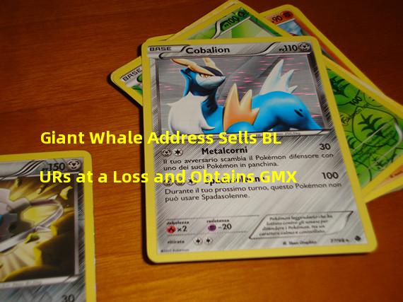 Giant Whale Address Sells BLURs at a Loss and Obtains GMX