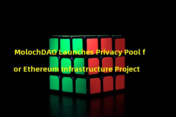 MolochDAO Launches Privacy Pool for Ethereum Infrastructure Project 