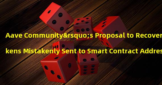 Aave Community’s Proposal to Recover Tokens Mistakenly Sent to Smart Contract Address
