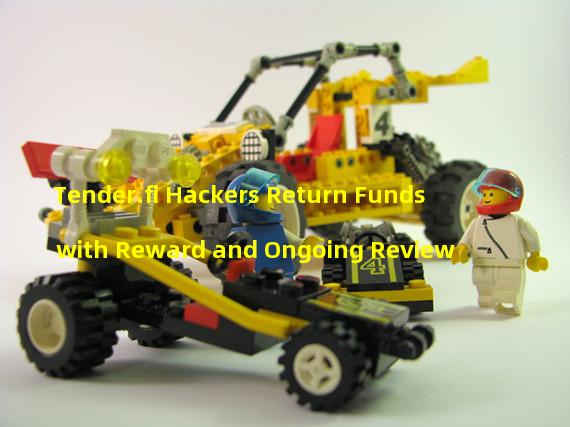 Tender.fi Hackers Return Funds with Reward and Ongoing Review