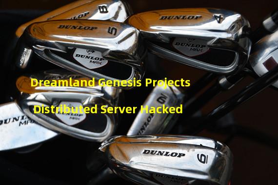 Dreamland Genesis Projects Distributed Server Hacked