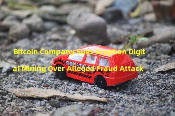 Bitcoin Company Sues Gryphon Digital Mining Over Alleged Fraud Attack