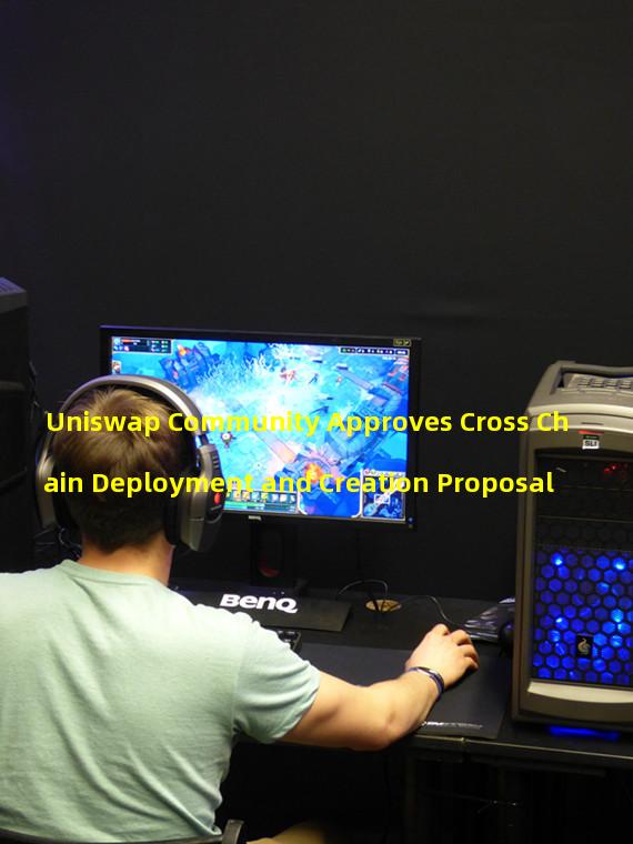Uniswap Community Approves Cross Chain Deployment and Creation Proposal