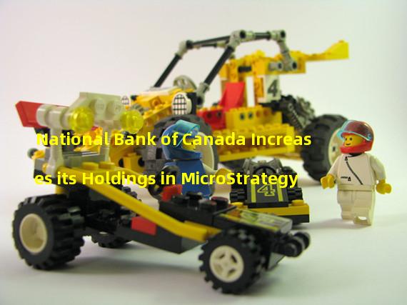 National Bank of Canada Increases its Holdings in MicroStrategy