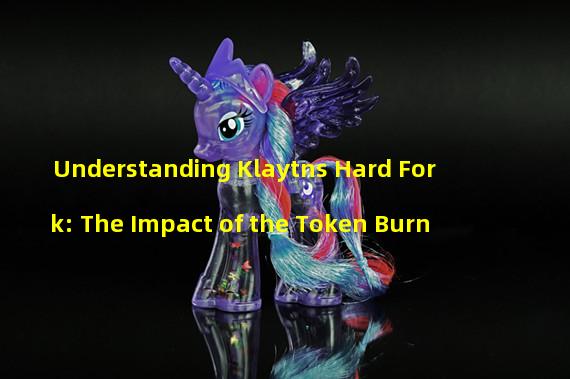 Understanding Klaytns Hard Fork: The Impact of the Token Burn