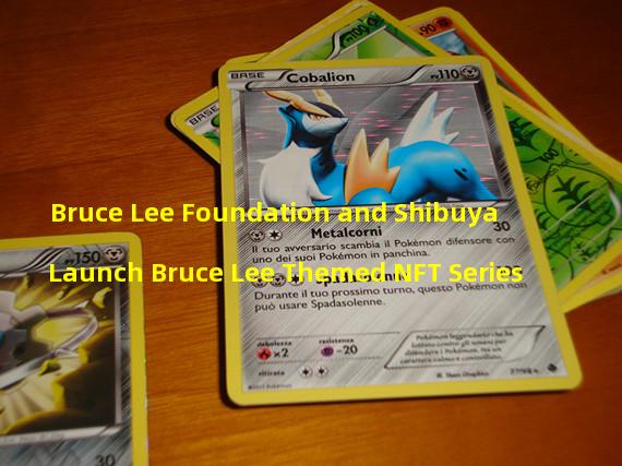 Bruce Lee Foundation and Shibuya Launch Bruce Lee Themed NFT Series