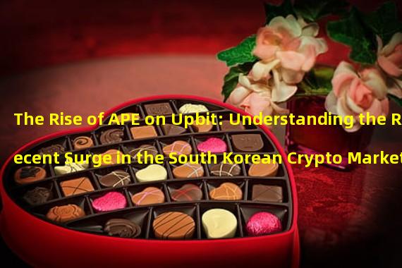 The Rise of APE on Upbit: Understanding the Recent Surge in the South Korean Crypto Market