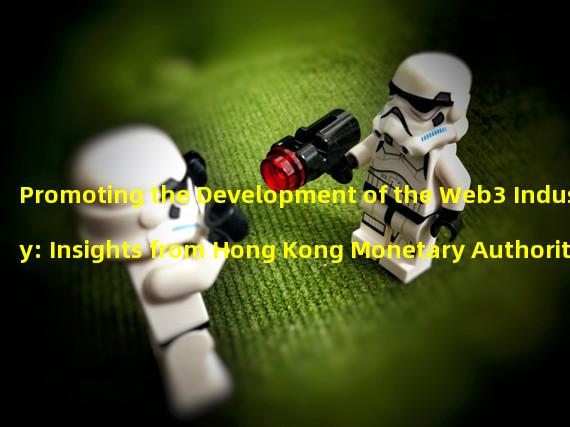 Promoting the Development of the Web3 Industry: Insights from Hong Kong Monetary Authority’s Assistant President