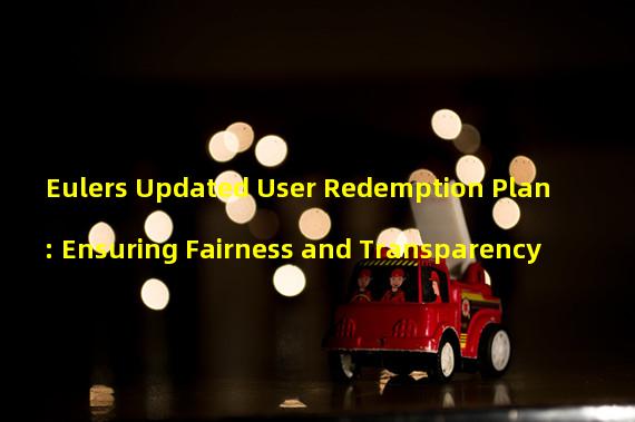 Eulers Updated User Redemption Plan: Ensuring Fairness and Transparency