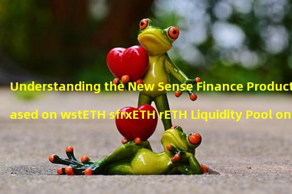 Understanding the New Sense Finance Product Based on wstETH sfrxETH rETH Liquidity Pool on Aura Finance