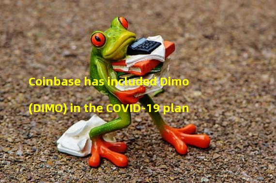 Coinbase has included Dimo (DIMO) in the COVID-19 plan